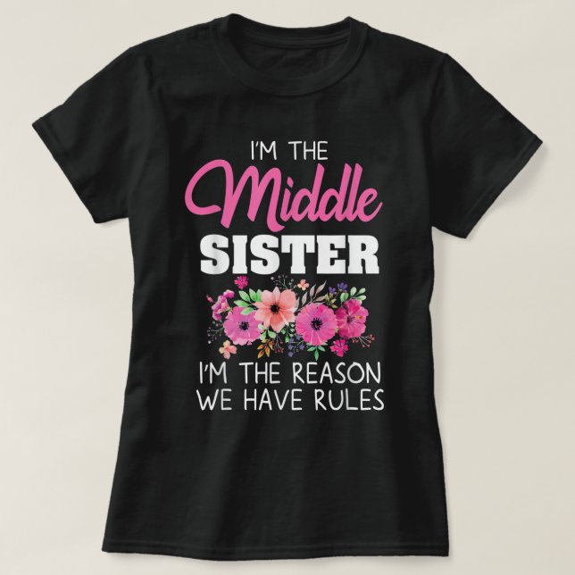 Middle Sister I'm The Reason We Have Rules Matchin T-Shirt (Design vorne)