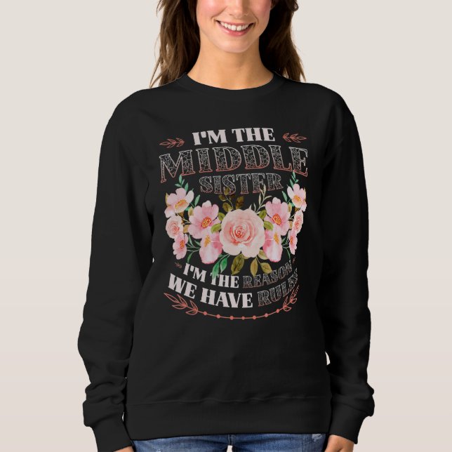 Middle Sister Reason We Have Rules Sibling Partner Sweatshirt (Vorderseite)
