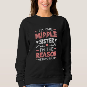 Middle Sister Reason We Have Rules Sibling Partner Sweatshirt