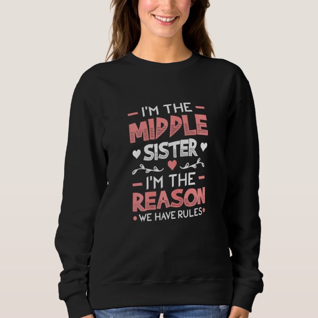 Middle Sister Reason We Have Rules Sibling Partner Sweatshirt (Vorderseite)