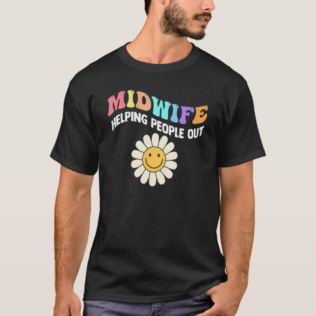 Midwife Life Helping People Out Midwife T-Shirt (Vorderseite)