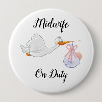 Midwife On Duty Colossal, 4 Inch Round Button