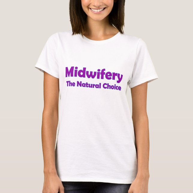 Midwifery - Die natürliche Wahl T-Shirt (Vorderseite)