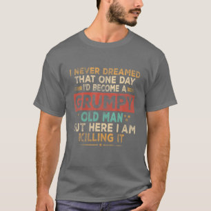 Miesgelaunter alter Mann Hier bin ich und mache es T-Shirt