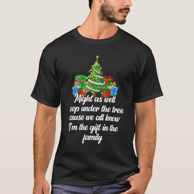 Might As Well Sleep Under The Tree Christmas Famil T-Shirt (Vorderseite)