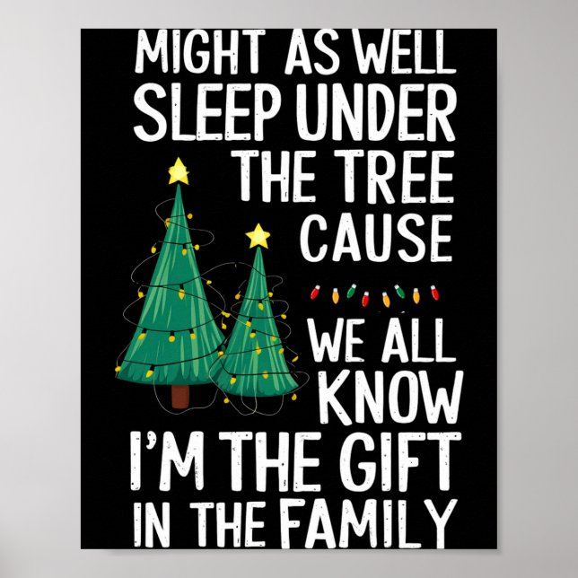 Might As Well Sleep Under The Tree Christmas Gift  Poster (Vorne)