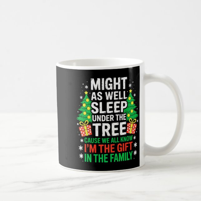 Might As Well Sleep Under The Tree Shirt Christmas Kaffeetasse (Rechts)