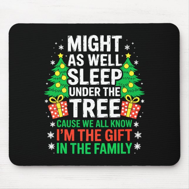 Might As Well Sleep Under The Tree Shirt Christmas Mousepad (Vorne)