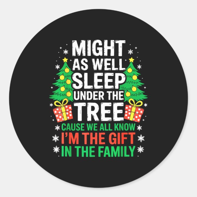 Might As Well Sleep Under The Tree Shirt Christmas Runder Aufkleber (Vorderseite)