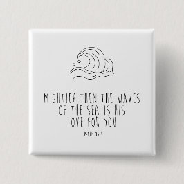 Mightier than the waves of the sea button