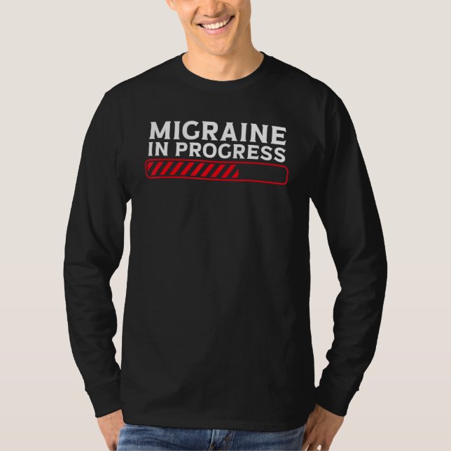 Migraine In Progress Migraine Headache T-Shirt (Vorderseite)