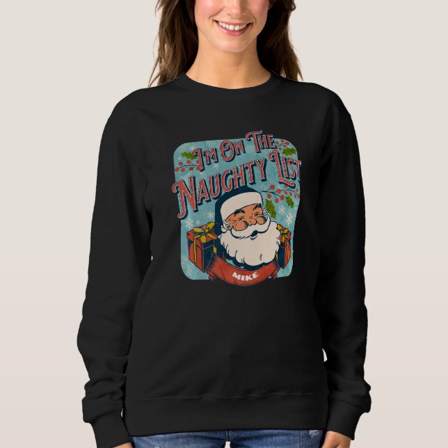 Mike Christmas Naughty List  Santa xmas holiday Sweatshirt (Vorderseite)