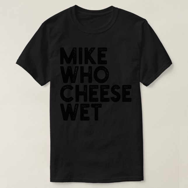 Mike, die Käse 1 T-Shirt (Design vorne)