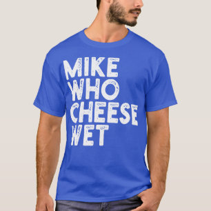 Mike, die Käse T-Shirt
