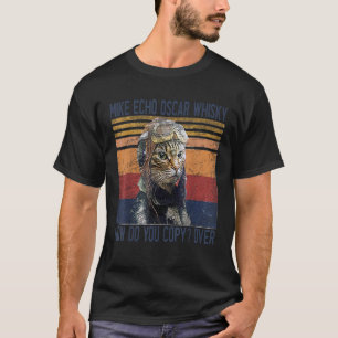 Mike Echo Oscar Whisky Wie können Sie Pilot Kitty T-Shirt