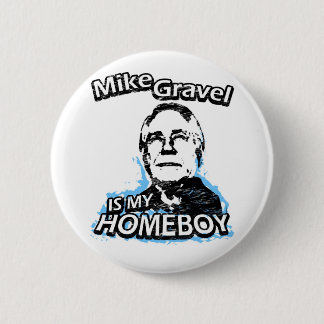 Mike Gravel ist mein Homeboy Button