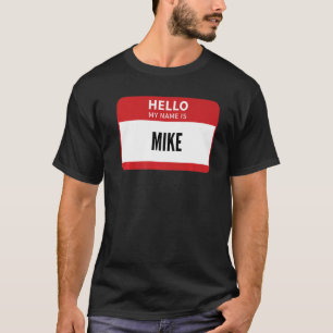 Mike Name Tag Hallo Mein Name ist Mike T-Shirt