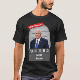 MIKE PENCE 🤣 Funny Mugshot Novelty Lock Ihm Up T-Shirt