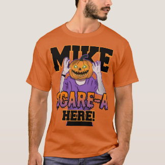 Mike Scare-A Hier T - Shirt