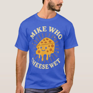 Mike Who Cheese Wet Unangemessen Schlüpfrig Frauen T-Shirt