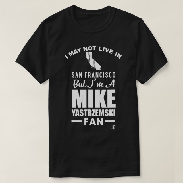 Mike Yastrzemski I darf nicht in Bekleidung leben T-Shirt (Design vorne)