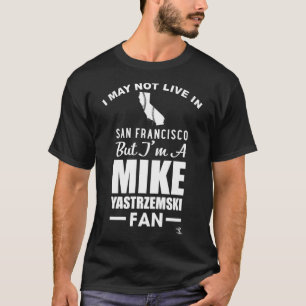 Mike Yastrzemski Ich lebe vielleicht nicht in Bekl T-Shirt