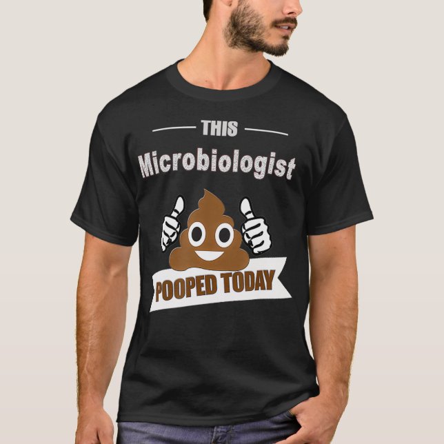Mikrobiologen Geschenke kackte lustige Sarcastic M T-Shirt (Vorderseite)