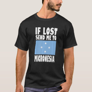 Mikronesien-Flagge Design Wenn verloren, schicken T-Shirt