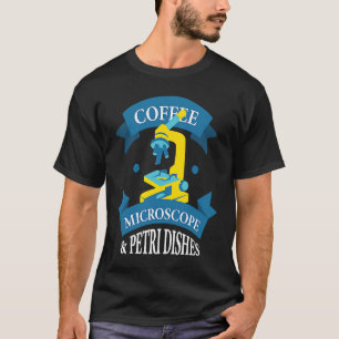 Mikroskop für Kaffee und Petri-Geschirr T-Shirt