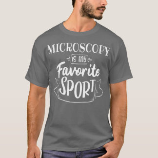Mikroskopie ist mein Lieblingssport T-Shirt