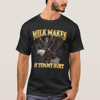 Milch macht meinen Tummy Hurt zu einem erstaunlich T-Shirt