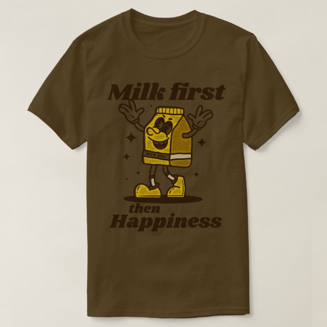 Milch zuerst dann Glück T-Shirt (Design vorne)