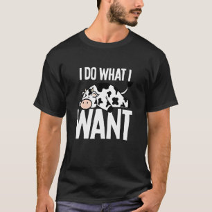 Milchkuh ich mache was ich will T-Shirt