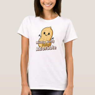 Mild Nussig Voll Liebenswert Erdnuss T-Shirt