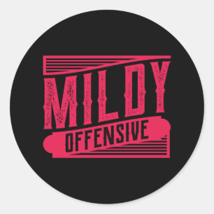 MILDY OFFENSIVE Funny Sprichwort Office Bau Runder Aufkleber