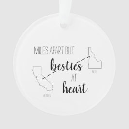 Miles Apart but Besties im Heart Best Friend Staat Ornament