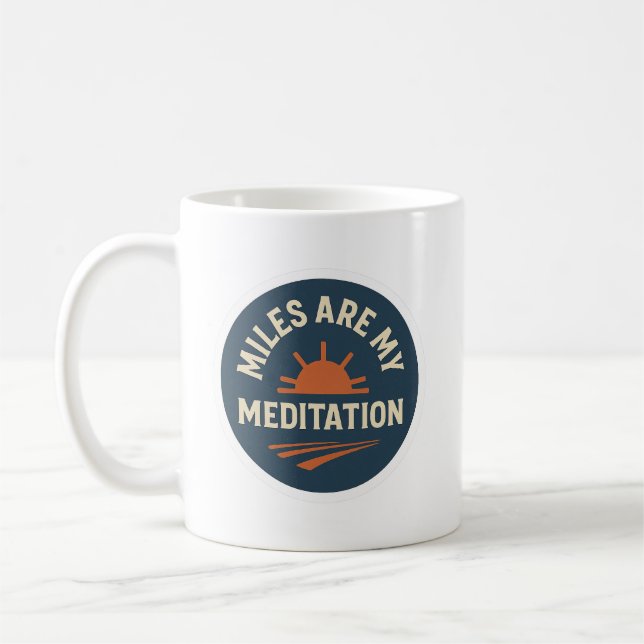 Miles Are My Meditation – Runner’s Coffee Mug Kaffeetasse (Links)