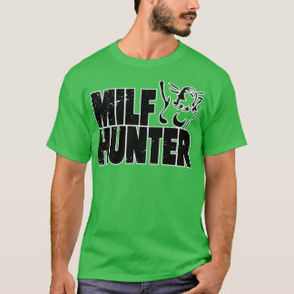 Milf Hunter Unangemessener Rude-Spaß T-Shirt