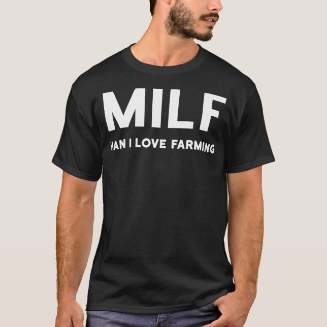 MILF Liebe Mensch I Landwirtschaft _37 T-Shirt (Vorderseite)