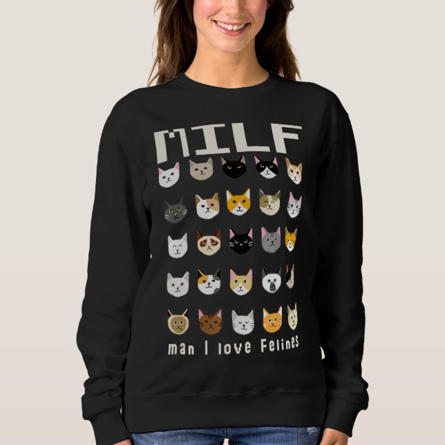Milf Man I Liebe Felines Niedlich Feline Cats Sweatshirt (Vorderseite)