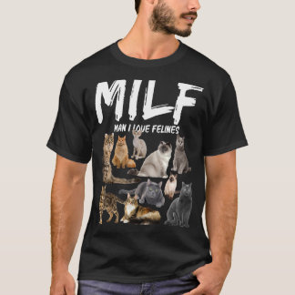 Milf Man I Liebe Felines T-Shirt