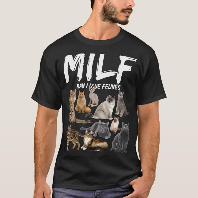 Milf Man I Liebe Felines T-Shirt (Vorderseite)
