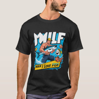 Milf Man I Liebe Fish Funny Fisherman Spaß Nature T-Shirt