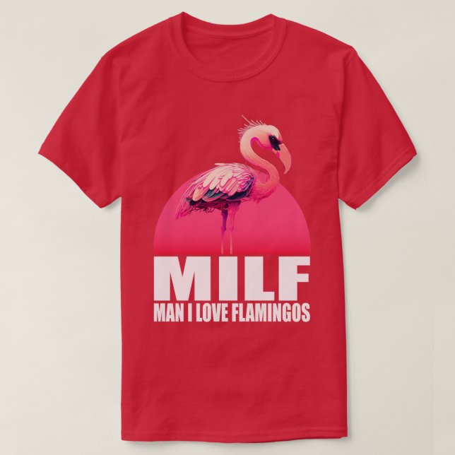 Milf Man I Liebe Flamingos 1 T-Shirt (Design vorne)