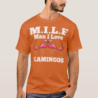 MILF Man I Liebe Flamingos Funny und Humorvoll T-Shirt
