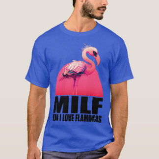 Milf Man I Liebe Flamingos T-Shirt