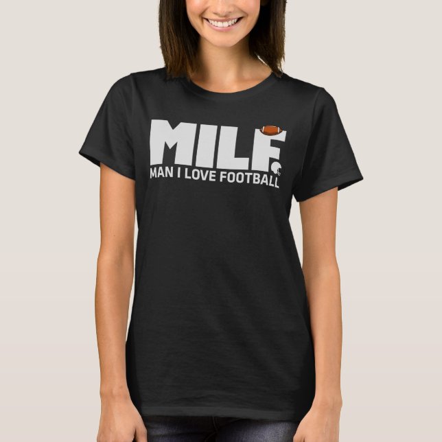 Milf Man I Liebe Football Football Lover Shirt (Vorderseite)