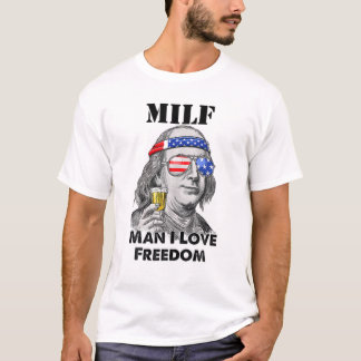 MILF Man I Liebe Freedom Ben Franklin Funny 4th Ju T-Shirt