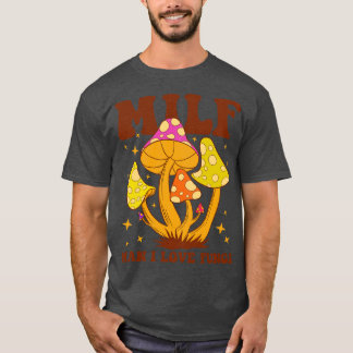 Milf Man I Liebe Fungi T-Shirt