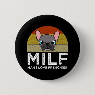 MILF - Man I Love Frenchies Button